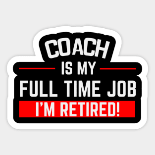 Coach Is My Full Time Job Typography Design Sticker